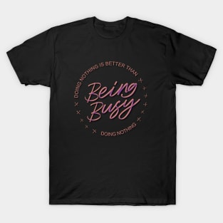 Doing nothing is better than being busy doing nothing | Comfort Zone T-Shirt